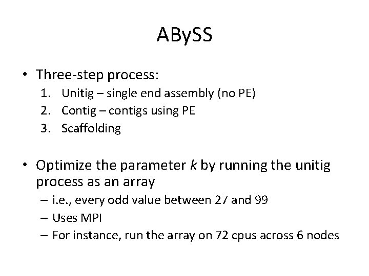 ABy. SS • Three-step process: 1. Unitig – single end assembly (no PE) 2.