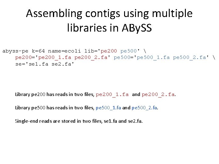Assembling contigs using multiple libraries in ABy. SS abyss-pe k=64 name=ecoli lib='pe 200 pe
