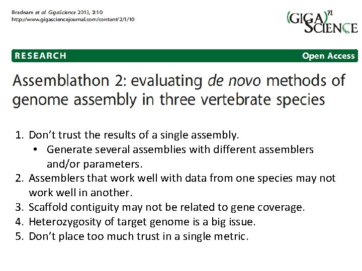 1. Don’t trust the results of a single assembly. • Generate several assemblies with
