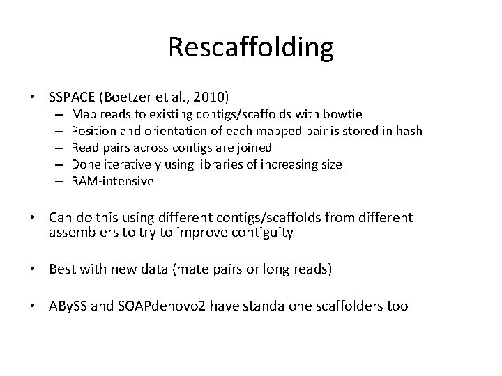 Rescaffolding • SSPACE (Boetzer et al. , 2010) – – – Map reads to