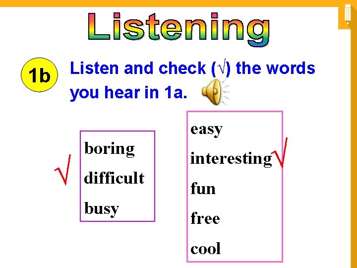 1 b Listen and check (√) the words you hear in 1 a. √