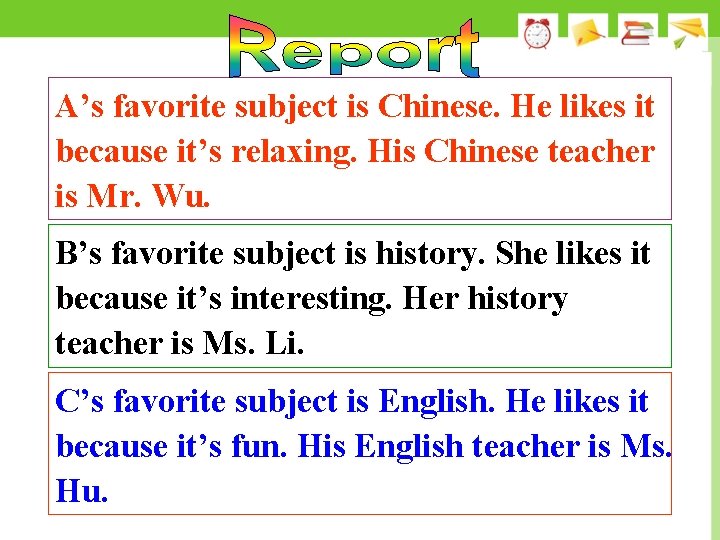 A’s favorite subject is Chinese. He likes it because it’s relaxing. His Chinese teacher