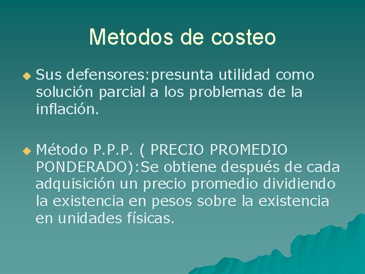 Metodos de costeo u u Sus defensores: presunta utilidad como solución parcial a los