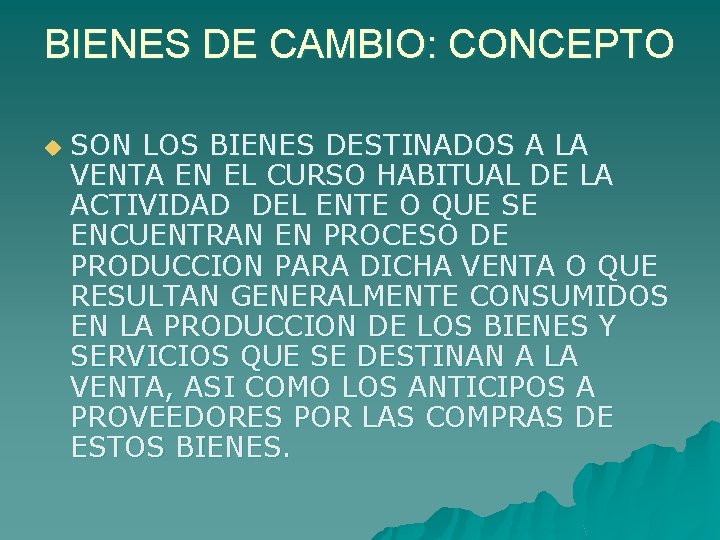 BIENES DE CAMBIO: CONCEPTO u SON LOS BIENES DESTINADOS A LA VENTA EN EL