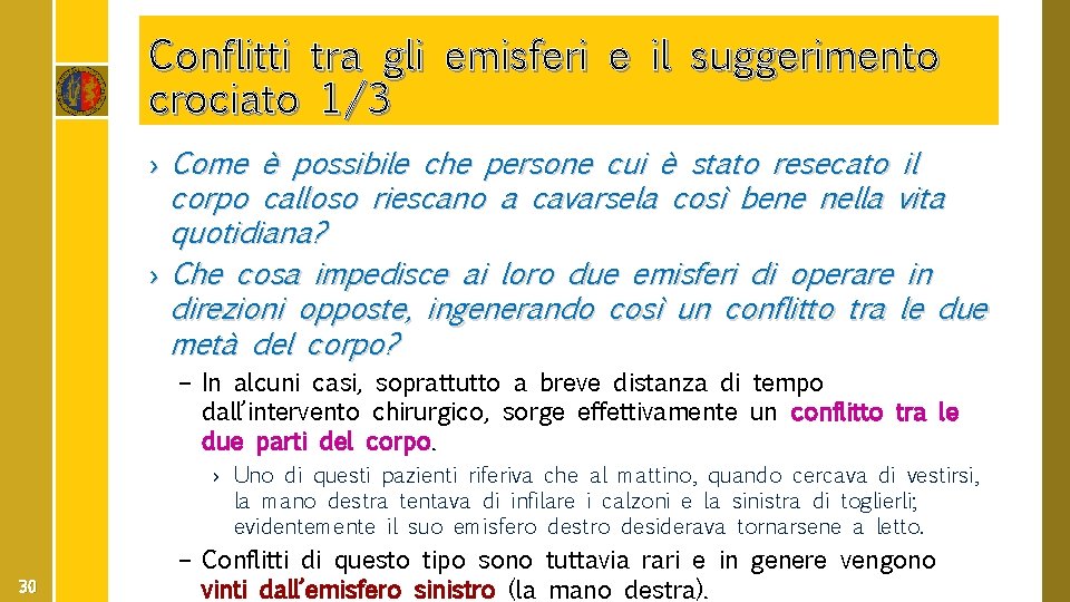 Conflitti tra gli emisferi e il suggerimento crociato 1/3 › Come è possibile che