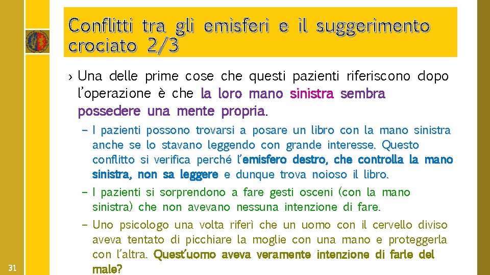 Conflitti tra gli emisferi e il suggerimento crociato 2/3 › Una delle prime cose