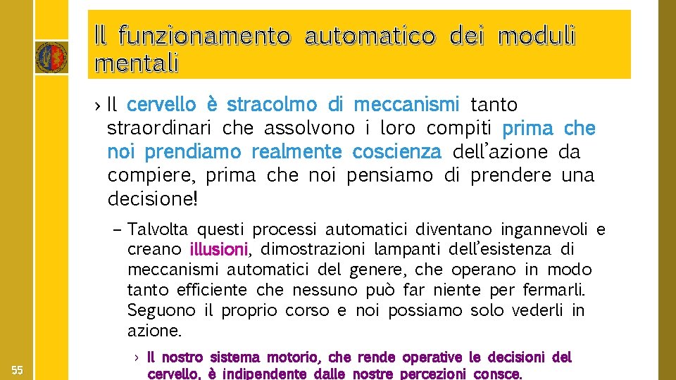 Il funzionamento automatico dei moduli mentali › Il cervello è stracolmo di meccanismi tanto