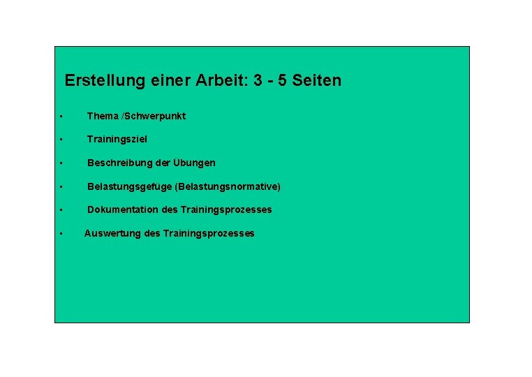  Erstellung einer Arbeit: 3 - 5 Seiten • • • Thema /Schwerpunkt Trainingsziel