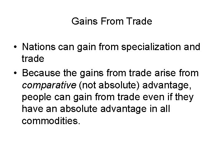 Gains From Trade • Nations can gain from specialization and trade • Because the