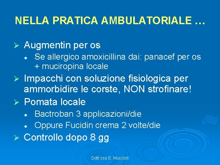 NELLA PRATICA AMBULATORIALE … Ø Augmentin per os l Se allergico amoxicillina dai: panacef