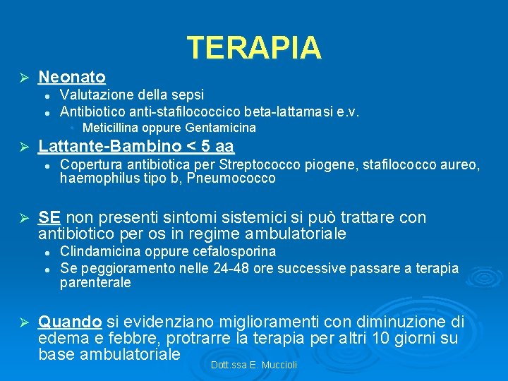 TERAPIA Ø Neonato l l Valutazione della sepsi Antibiotico anti-stafilococcico beta-lattamasi e. v. •