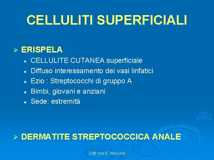 CELLULITI SUPERFICIALI Ø ERISPELA l l l Ø CELLULITE CUTANEA superficiale Diffuso interessamento dei