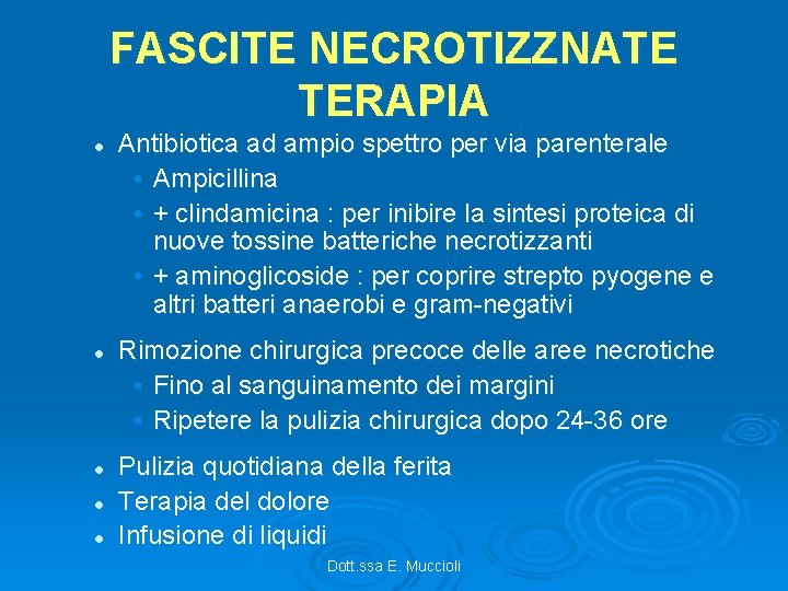 FASCITE NECROTIZZNATE TERAPIA l l l Antibiotica ad ampio spettro per via parenterale •