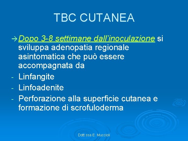 TBC CUTANEA Dopo 3 -8 settimane dall’inoculazione si - sviluppa adenopatia regionale asintomatica che