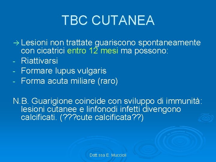 TBC CUTANEA Lesioni non trattate guariscono spontaneamente - con cicatrici entro 12 mesi ma