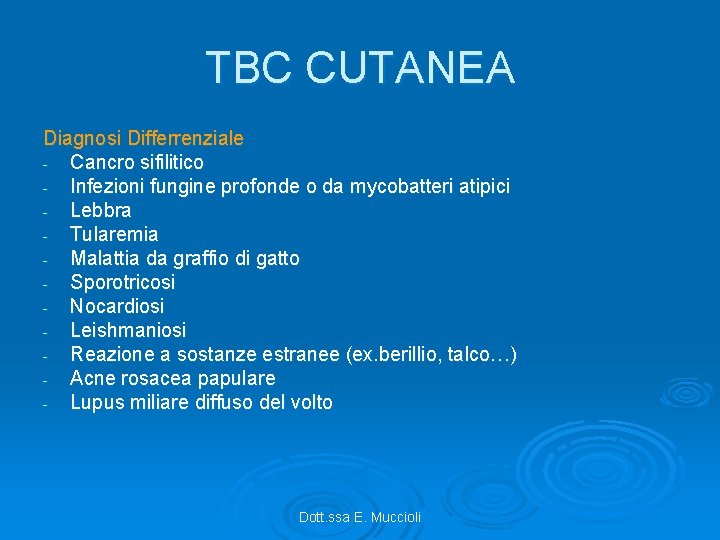 TBC CUTANEA Diagnosi Differrenziale - Cancro sifilitico - Infezioni fungine profonde o da mycobatteri