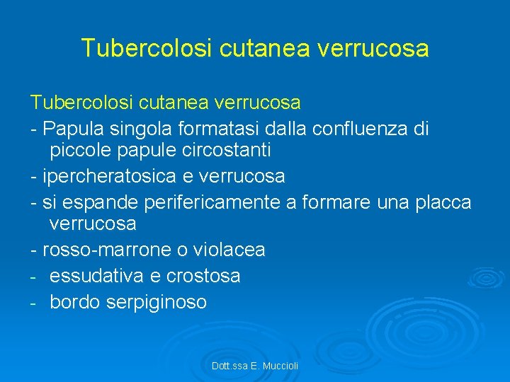 Tubercolosi cutanea verrucosa - Papula singola formatasi dalla confluenza di piccole papule circostanti -