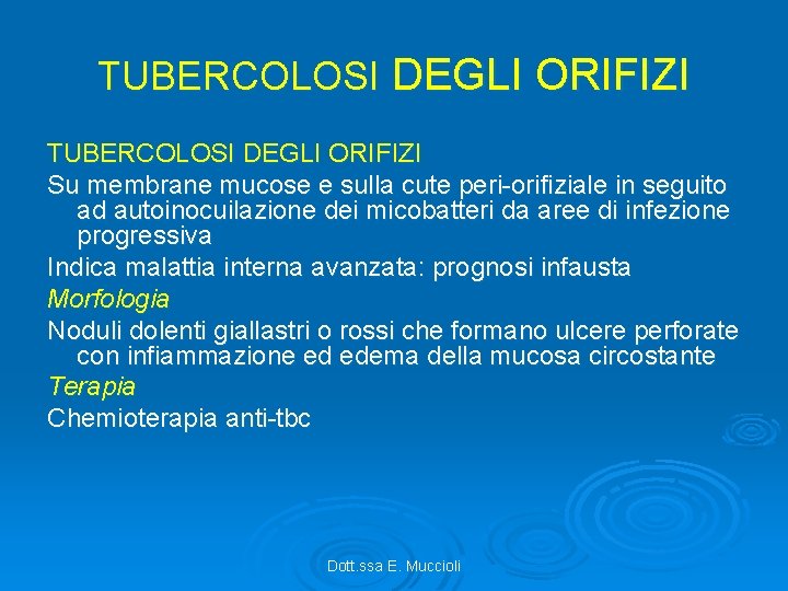 TUBERCOLOSI DEGLI ORIFIZI Su membrane mucose e sulla cute peri-orifiziale in seguito ad autoinocuilazione