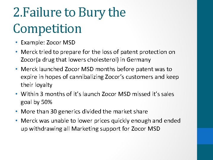 2. Failure to Bury the Competition • Example: Zocor MSD • Merck tried to