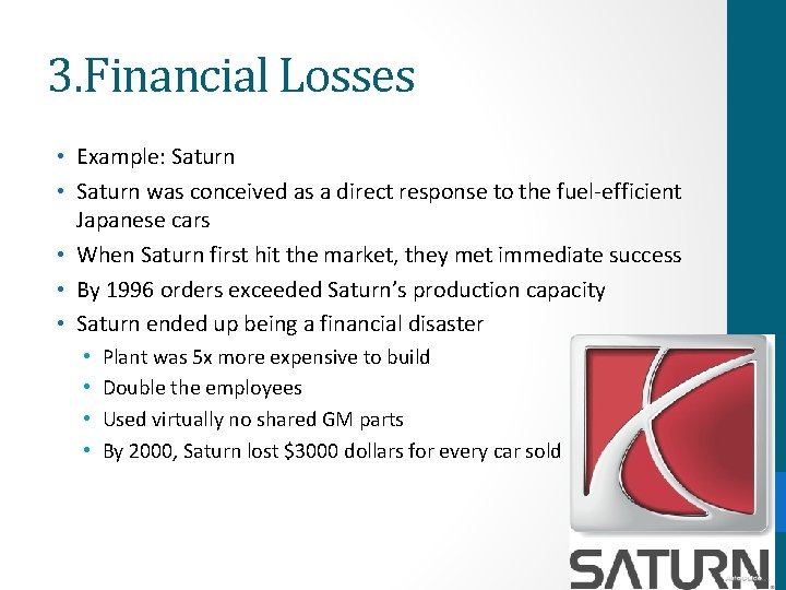 3. Financial Losses • Example: Saturn • Saturn was conceived as a direct response