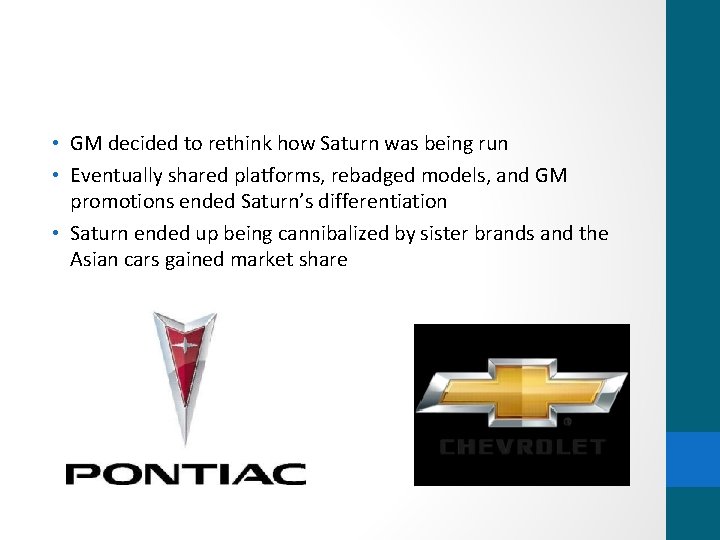  • GM decided to rethink how Saturn was being run • Eventually shared