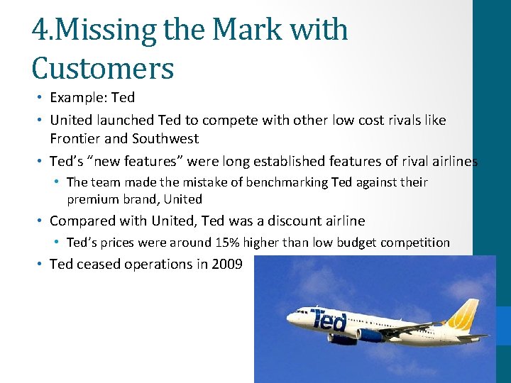 4. Missing the Mark with Customers • Example: Ted • United launched Ted to