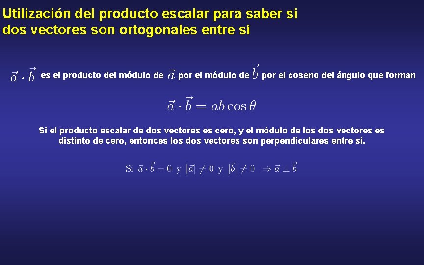 Utilización del producto escalar para saber si dos vectores son ortogonales entre sí es