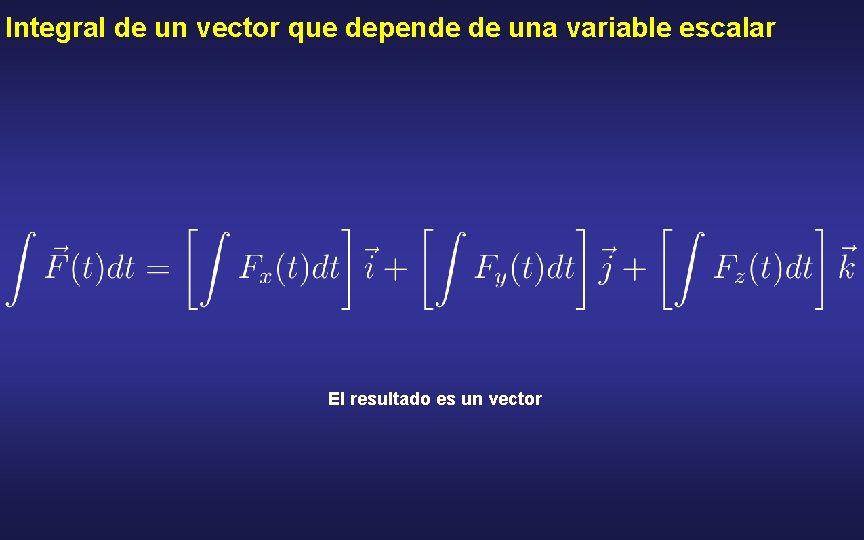 Integral de un vector que depende de una variable escalar El resultado es un