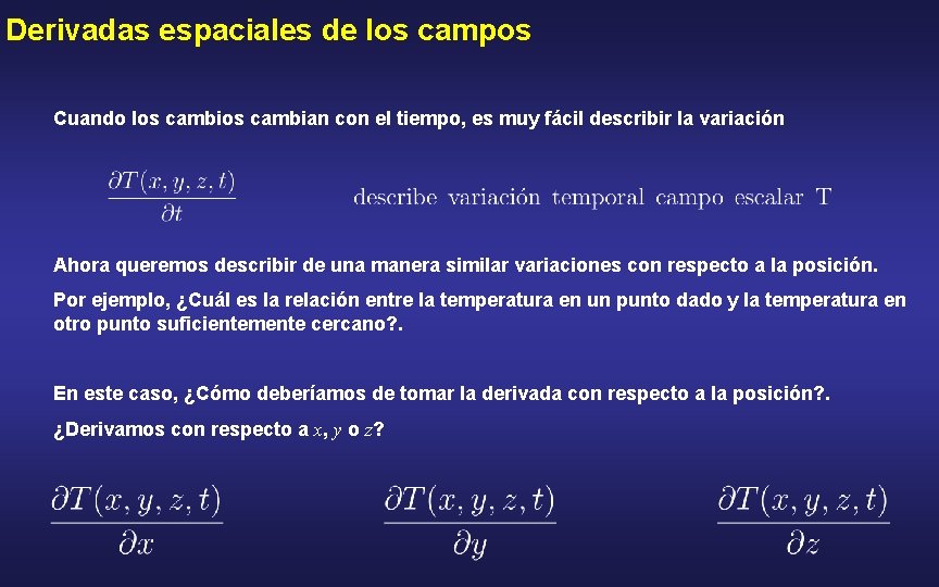 Derivadas espaciales de los campos Cuando los cambian con el tiempo, es muy fácil