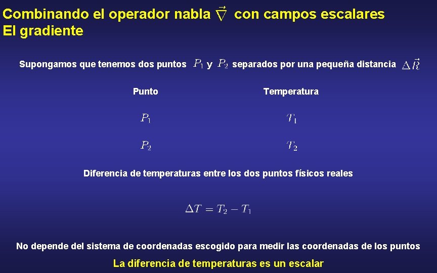 Combinando el operador nabla El gradiente Supongamos que tenemos dos puntos Punto y con