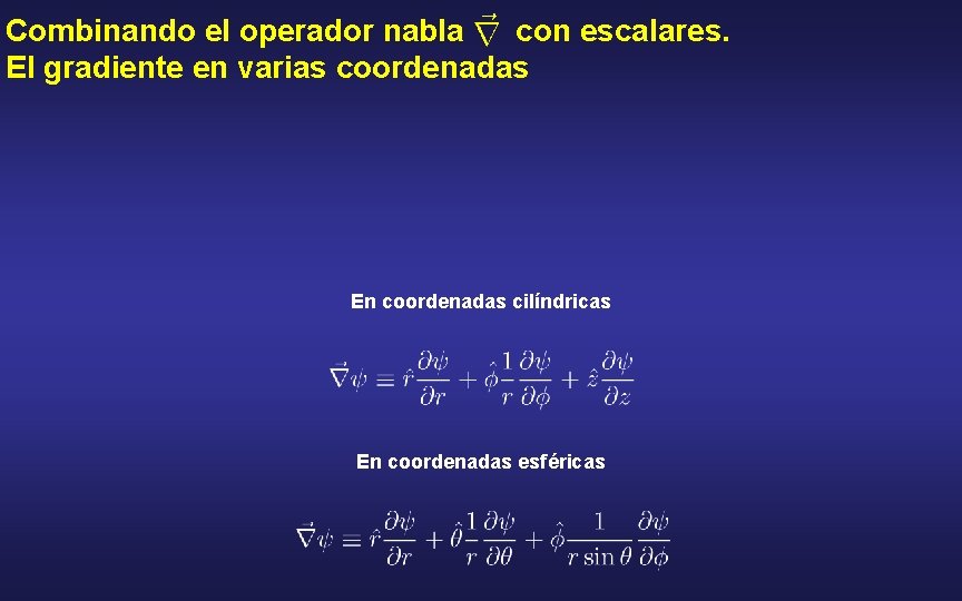 Combinando el operador nabla con escalares. El gradiente en varias coordenadas En coordenadas cilíndricas