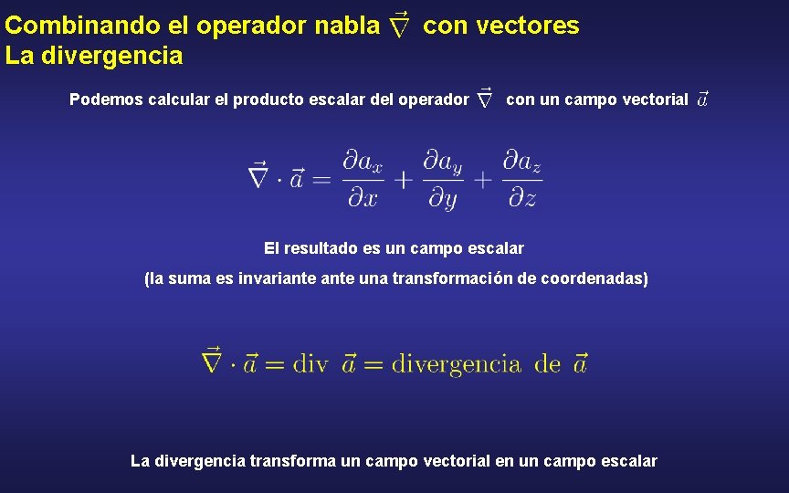 Combinando el operador nabla La divergencia con vectores Podemos calcular el producto escalar del