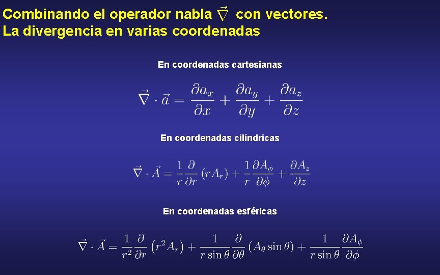 Combinando el operador nabla con vectores. La divergencia en varias coordenadas En coordenadas cartesianas