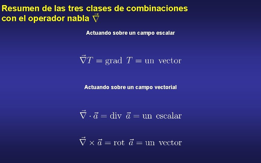 Resumen de las tres clases de combinaciones con el operador nabla Actuando sobre un