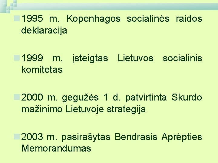 n 1995 m. Kopenhagos socialinės raidos deklaracija n 1999 m. įsteigtas Lietuvos socialinis komitetas