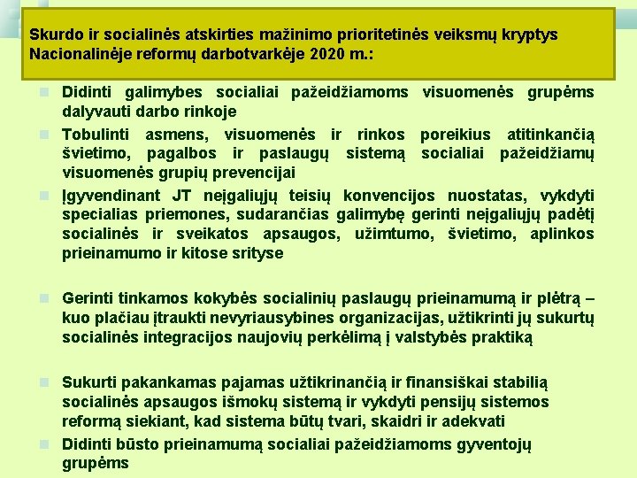 Skurdo ir socialinės atskirties mažinimo prioritetinės veiksmų kryptys Nacionalinėje reformų darbotvarkėje 2020 m. :