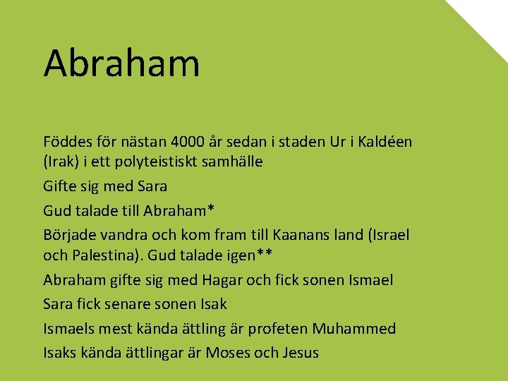Abraham Föddes för nästan 4000 år sedan i staden Ur i Kaldéen (Irak) i