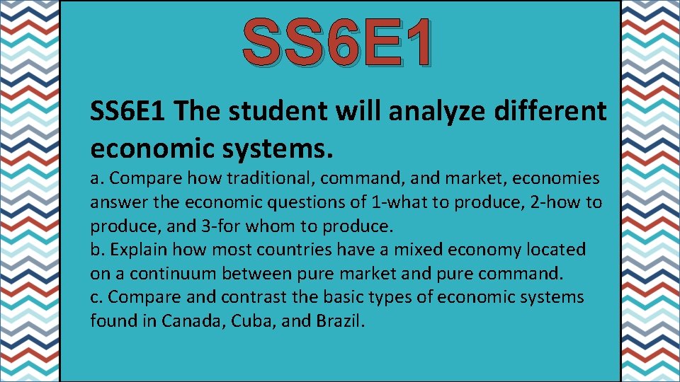 SS 6 E 1 The student will analyze different economic systems. a. Compare how