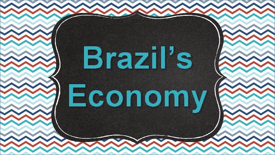 Brazil’s Economy 
