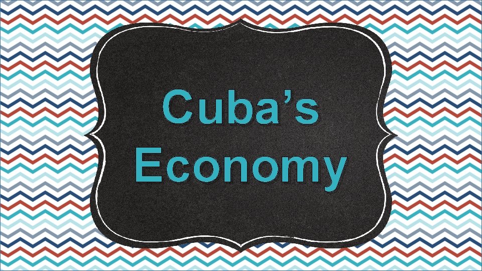 Cuba’s Economy 