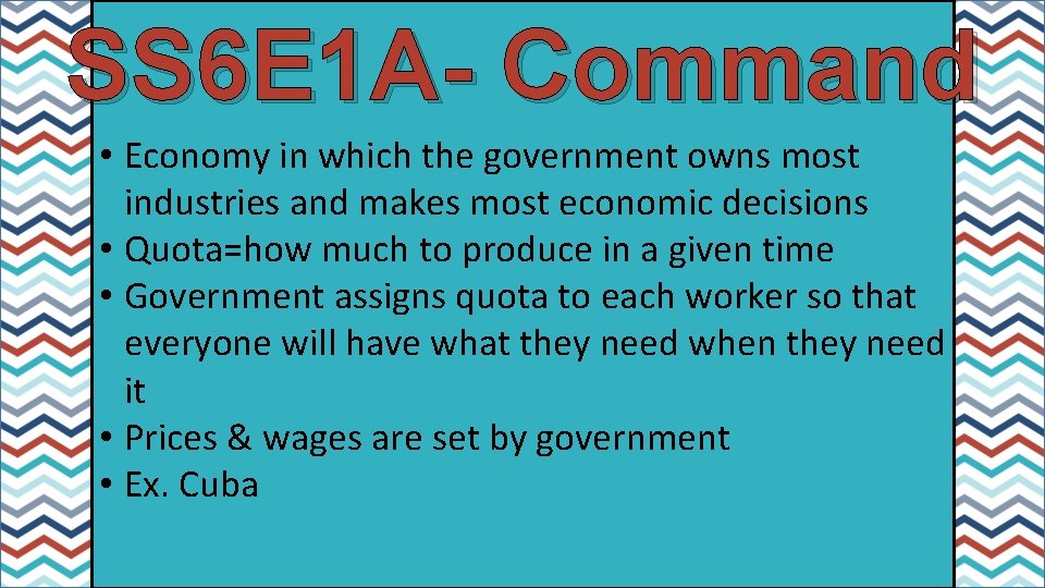 SS 6 E 1 A- Command • Economy in which the government owns most