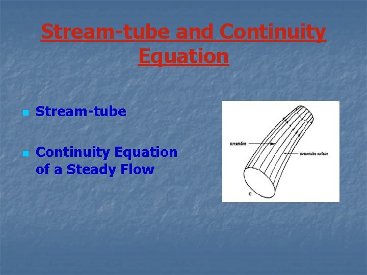 Stream-tube and Continuity Equation n n Stream-tube Continuity Equation of a Steady Flow 