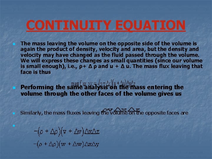 CONTINUITY EQUATION n n The mass leaving the volume on the opposite side of