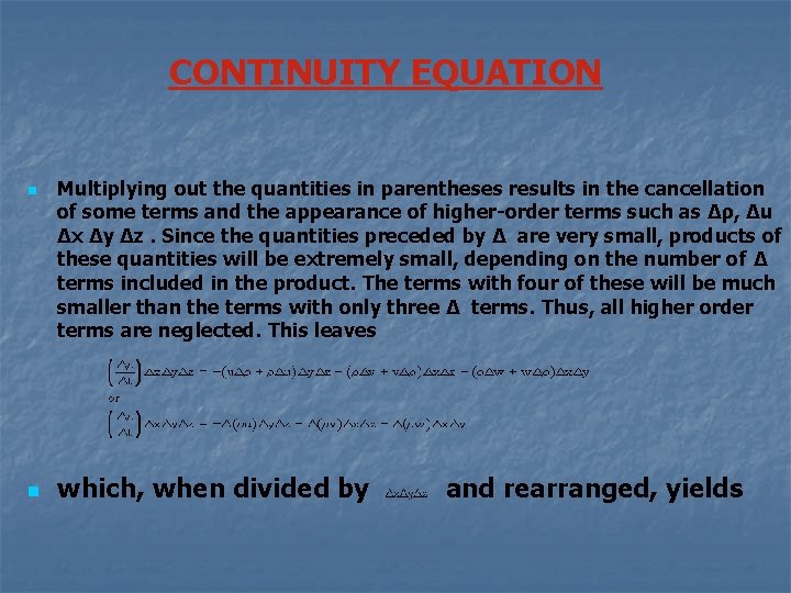 CONTINUITY EQUATION n n Multiplying out the quantities in parentheses results in the cancellation