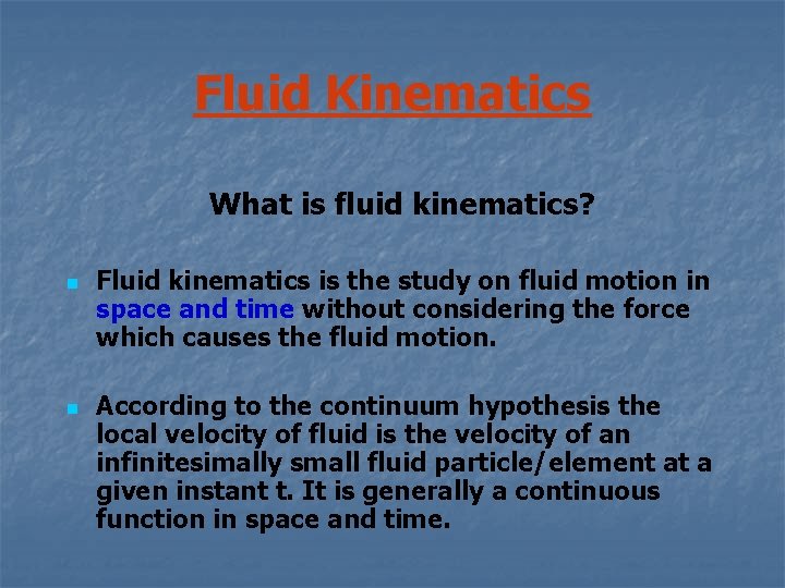 Fluid Kinematics What is fluid kinematics? n n Fluid kinematics is the study on