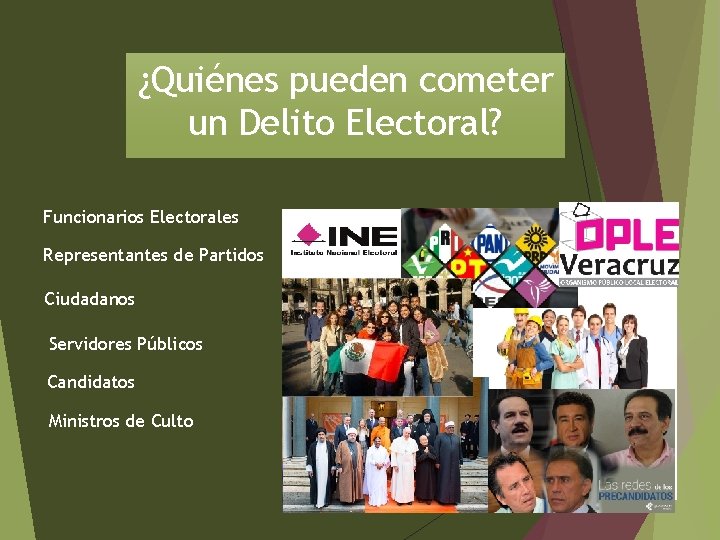 ¿Quiénes pueden cometer un Delito Electoral? Funcionarios Electorales Representantes de Partidos Ciudadanos Servidores Públicos