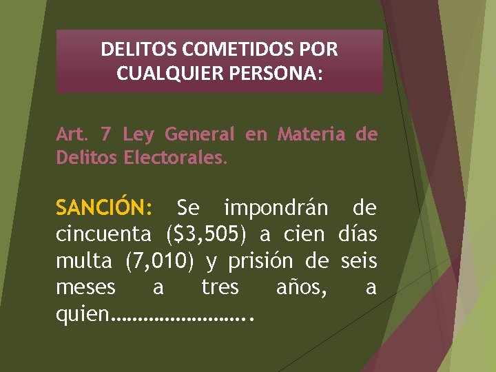 DELITOS COMETIDOS POR CUALQUIER PERSONA: Art. 7 Ley General en Materia de Delitos Electorales.