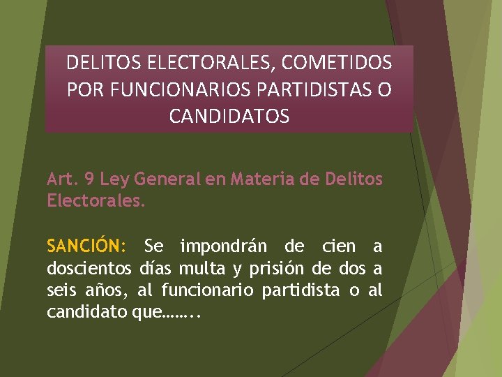 DELITOS ELECTORALES, COMETIDOS POR FUNCIONARIOS PARTIDISTAS O CANDIDATOS Art. 9 Ley General en Materia