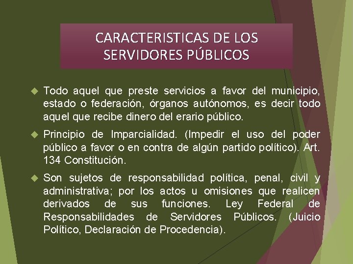 CARACTERISTICAS DE LOS SERVIDORES PÚBLICOS Todo aquel que preste servicios a favor del municipio,