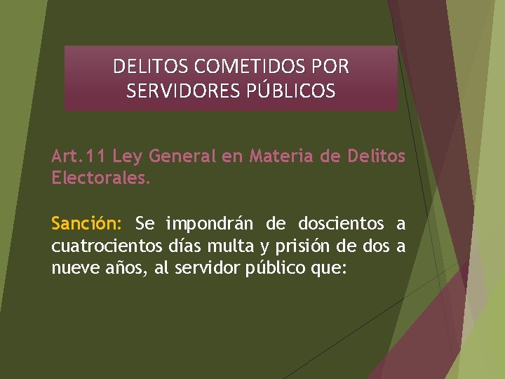 DELITOS COMETIDOS POR SERVIDORES PÚBLICOS Art. 11 Ley General en Materia de Delitos Electorales.